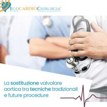 CARDIOCHIRURGIA - La sostituzione valvolare aortica tra tecniche tradizionali e future procedure