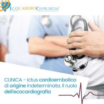 CLINICA - Ictus cardioembolico di origine indeterminata. Il ruolo dell'ecocardiografia