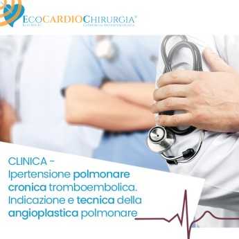 CLINICA - Ipertensione polmonare cronica tromboembolica. Indicazione e tecnica della angioplastica polmonare