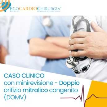 CASO CLINICO CON MINIREVISIONE - Doppio orifizio mitralico congenito (DOMV)
