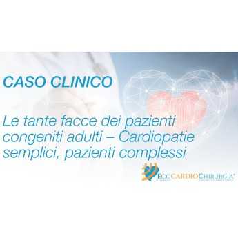 CASO CLINICO - Le tante facce dei pazienti congeniti adulti – Cardiopatie semplici, pazienti complessi