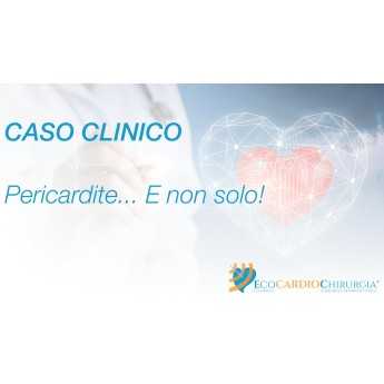 CASO CLINICO - Pericardite... E non solo!
