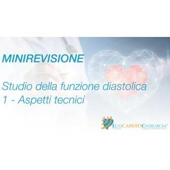 MINIREVISIONE - CLINICA - Studio della funzione diastolica - 1 - Aspetti tecnici