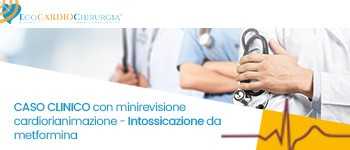 CASO CLINICO CON MINIREVISIONE - CARDIORIANIMAZIONE. Intossicazione da metformina