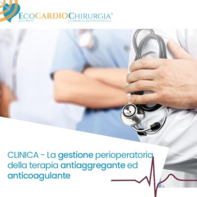 CLINICA - La gestione perioperatoria della terapia antiaggregante ed anticoagulante